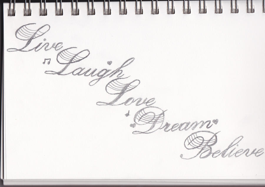 Live Laugh Love Dream Believe by MonthBeforeMay92 on deviantART