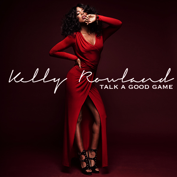 (New Album) Kelly Rowland – Talk A Good Game (Republic ...
